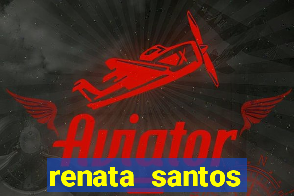renata santos youtube nua
